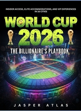 预订 World Cup 2026 the Billionaire’s Playbook: Insider Access, Elite Accommodations, and VIP Experiences in 16 Cities: