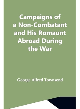 预订 Campaigns Of A Non-Combatant And His Romaunt Abroad During The War: 9789354595042