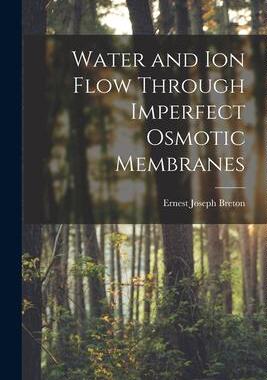 [预订]Water and Ion Flow Through Imperfect Osmotic Membranes 9781014224842