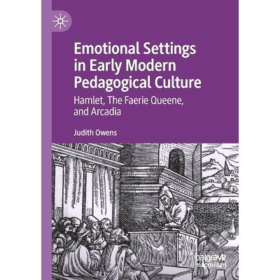 预订 Emotional Settings in Early Modern Pedagogical Culture: Hamlet, The Faerie Queene, and Arcadia 早期现代教育文化的情
