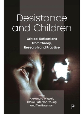 预订 Desistance and Children: Critical Reflections from Theory, Research and Practice 欲望与儿童:来自理论、研究和实践的