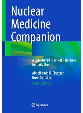 预订 Nuclear Medicine Companion: A Case-Based Practical Reference for Daily Use 核医学指南：基于案例的日常实用参考 第2版
