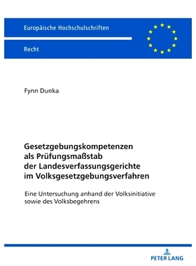 预订 Gesetzgebungskompetenzen als Prüfungsmaßstab der Landesverfassungsgerichte im Volksgesetzgebungsverfahren: Eine U