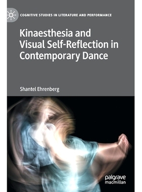 预订 Kinaesthesia and Visual Self-Reflection in Contemporary Dance 当代舞的动觉与视觉自我反思: 9783030734022
