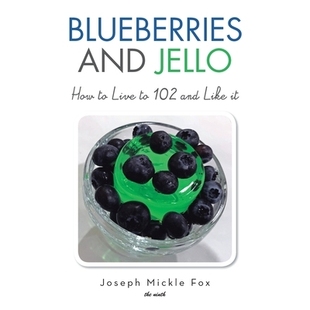 预订 Blueberries and Jello: How to Live to 102 and Like it: 9798369437063