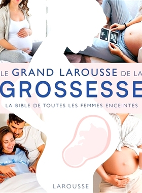 预订 L’encyclopédie Larousse de la grossesse : la bible de toutes les femmes enceintes 拉鲁斯怀孕百科全书：所有孕妇的