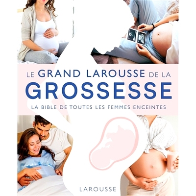 预订 L’encyclopédie Larousse de la grossesse : la bible de toutes les femmes enceintes 拉鲁斯怀孕百科全书：所有孕妇的