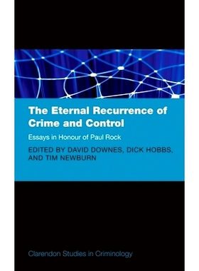 预订 The Eternal Recurrence of Crime and Control: Essays in Honour of Paul Rock 犯罪和控制永恒复发：纪念Paul Rock文集: 9