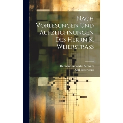 预订 Nach Vorlesungen Und Aufzeichnungen Des Herrn K. Weierstrass: 9781021067135