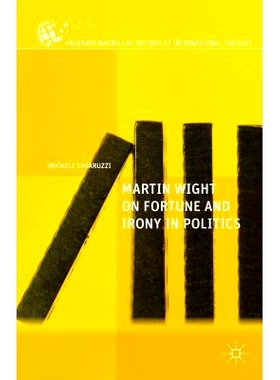 预订 Martin Wight on Fortune and Irony in Politics: 9781137528728