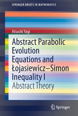 【预订】Abstract Parabolic Evolution Equations and?ojasiewicz–Simon Inequality I