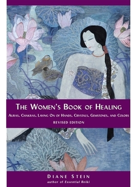 预订 The Women’s Book of Healing: Auras, Chakras, Laying on of Hands, Crystals, Gemstones, and Colors: Auras, Chakras,