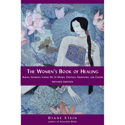 预订 The Women’s Book of Healing: Auras, Chakras, Laying on of Hands, Crystals, Gemstones, and Colors: Auras, Chakras,