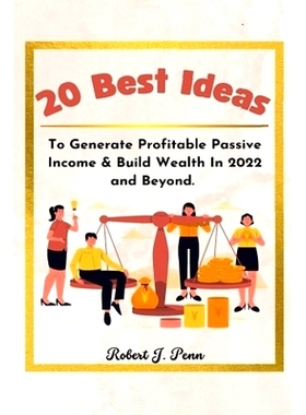 预订 20 Best Ideas: To Generate Profitable Passive Income and Build Wealth In 2022 & Beyond.: 9798352385777