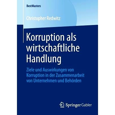 预订 Korruption als wirtschaftliche Handlung: Ziele und Auswirkungen von Korruption in der Zusammenarbeit von Unternehme