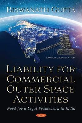 [预订]Liability for Commercial Outer Space Activities: Need for a Legal Framework in India 9781536176872
