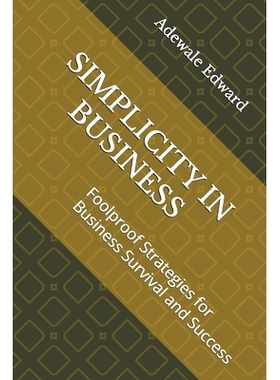 预订 Simplicity in Business: Foolproof Strategies for Business Survival and Success: 9798326485564