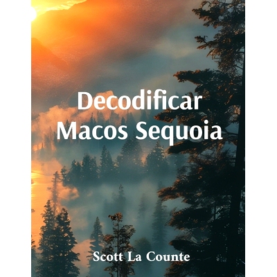 预订 Decodificar Macos Sequoia: Introducción a Macos 15 Para Macbook, Mac Mini E Imac: 9798330447565