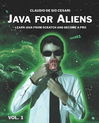 【预订】Java for Aliens - Volume 1: Learn Java from Scratch and Become a Pro