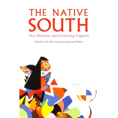 预订 The Native South: New Histories and Enduring Legacies 南方原住民：新历史和持久遗产: 9781496216632