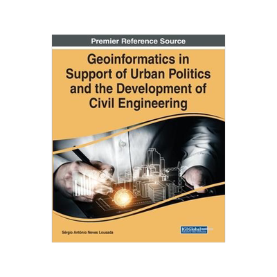 [预订]Geoinformatics in Support of Urban Politics and the Development of Civil Engineering 9781668464502