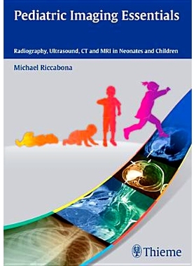 预订 Pediatric Imaging Essentials: Radiography, Ultrasound, CT and MRI in Neonates and Children 儿科成像精要: 9783131661