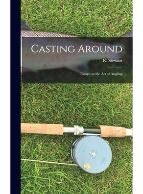 预订 Casting Around; Essays on the Art of Angling: 9781014102966