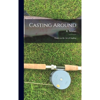 预订 Casting Around; Essays on the Art of Angling: 9781014102966