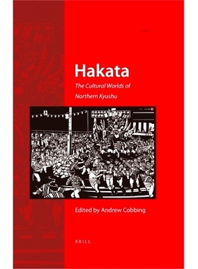 预订 Hakata: The Cultural Worlds of Northern Kyushu 博：九州北部的文化世界: 9789004243491