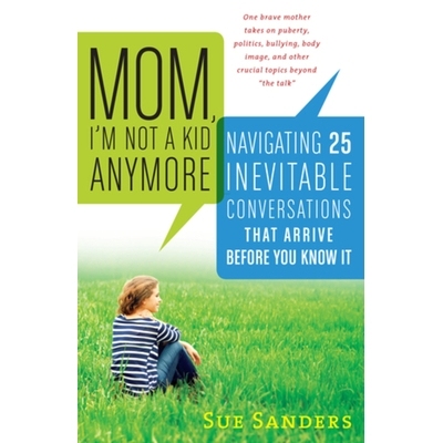 预订 Mom, I’m Not a Kid Anymore: Navigating 25 Inevitable Conversations That Arrive Before You Know It 妈妈，我不再是个