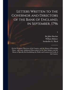 预订 Letters Written to the Governor and Directors of the Bank of England, in September, 1796: on the Pecuniary Distress
