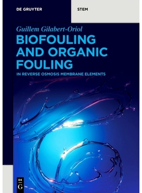 预订 Biofouling and Organic Fouling: in Reverse Osmosis Membrane Elements 反渗透膜元件中的生物污垢和有机污垢: 9783111637