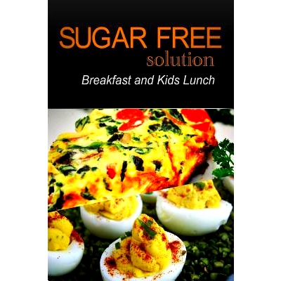 预订 Sugar-Free Solution - Breakfast and Kids Lunch Recipes - 2 book pack: 9781494759735