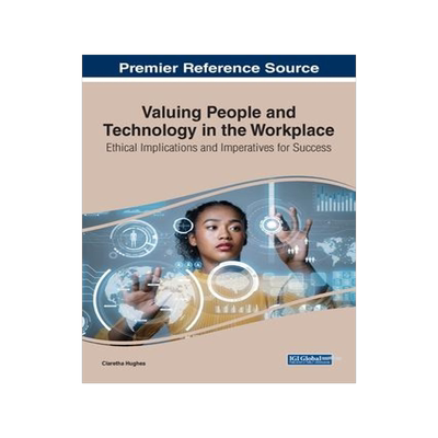 [预订]Valuing People and Technology in the Workplace: Ethical Implications and Imperatives for Success 9781668453216