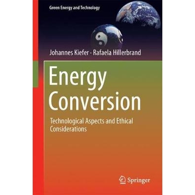 预订 Energy Conversion: Technological Aspects and Ethical Considerations 能量转换：技术方面和伦理方面的考虑: 97814471727
