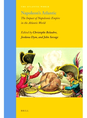 预订 Napoleon’s Atlantic: The Impact of Napoleonic Empire in the Atlantic World 拿破仑的大西洋：拿破仑帝国对大西洋世界