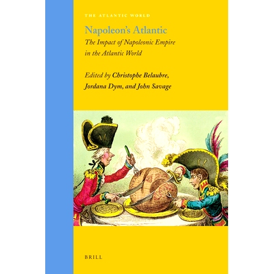 预订 Napoleon’s Atlantic: The Impact of Napoleonic Empire in the Atlantic World 拿破仑的大西洋：拿破仑帝国对大西洋世界
