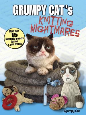 【预订】Grumpy Cat’s Knitting Nightmares: More Than 15 Miserable Projects for You and Your Friends-封面