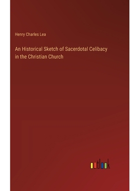 预订 An Historical Sketch of Sacerdotal Celibacy in the Christian Church: 9783368909918