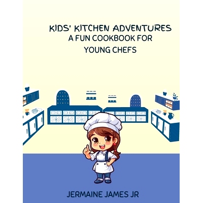 预订 Kid’s Kitchen Adventures: A Fun Cookbook For Young Chefs: 9798877217447