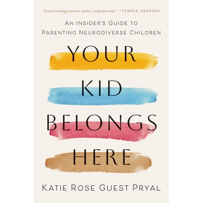 预订 Your Kid Belongs Here: An Insider’s Guide to Parenting Neurodiverse Children 你的孩子属于这里：养育神经多样性儿童