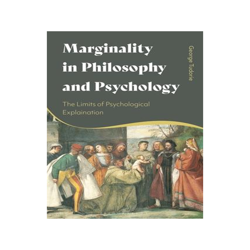 [预订]Marginality in Philosophy and Psychology: The Limits of Psychological Explanation 9781350155121