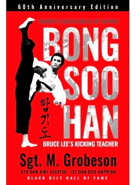 预订 Founder of Mixed Martial Art Hapkido - Bong Soo Han - Bruce Lee’s Kicking Teacher: 9798985400090