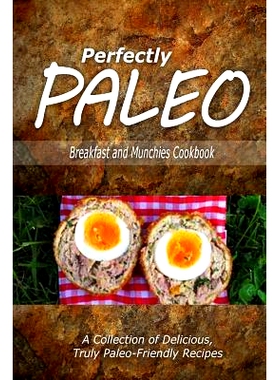 预订 Perfectly Paleo - Breakfast and Munchies Cookbook: Indulgent Paleo Cooking for the Modern Caveman: 9781500283575