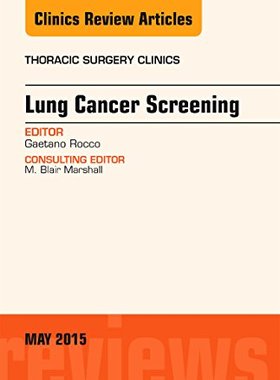 【预订】Lung Cancer Screening, An Issue of Thoracic Surgery Clinics