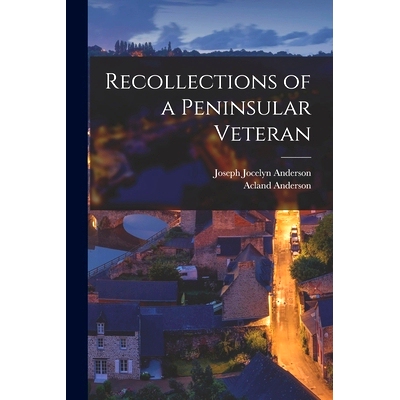 预订 Recollections of a Peninsular Veteran: 9781015200814