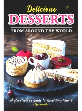 预订 Delicious Desserts from Around the World: A Globetrotter’s Guide to Sweet Temptations: 9798862074154