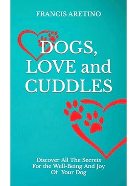 预订 DOGS LOVE and CUDDLES: Discover all the secrets for the well-being and joy of your dog: 9798876612991