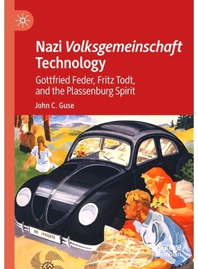 预订 Nazi Volksgemeinschaft Technology: Gottfried Feder, Fritz Todt, and the Plassenburg Spirit 纳粹人民党技术：戈特弗里