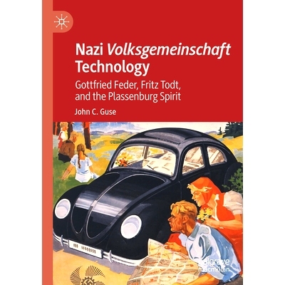 预订 Nazi Volksgemeinschaft Technology: Gottfried Feder, Fritz Todt, and the Plassenburg Spirit 纳粹人民党技术：戈特弗里